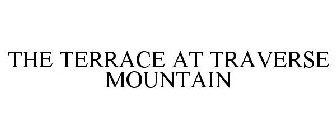 THE TERRACE AT TRAVERSE MOUNTAIN
