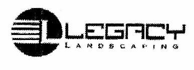 L LEGACY LANDSCAPING