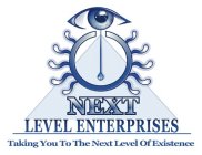 NEXT LEVEL ENTERPRISES TAKING YOU TO THE NEXT LEVEL OF EXISTENCE