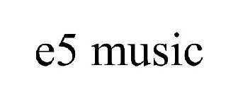 E5 MUSIC