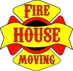 FIRE HOUSE MOVING