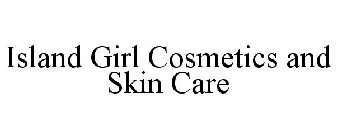 ISLAND GIRL COSMETICS AND SKIN CARE