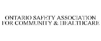 ONTARIO SAFETY ASSOCIATION FOR COMMUNITY & HEALTHCARE