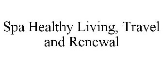 SPA HEALTHY LIVING, TRAVEL AND RENEWAL