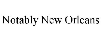 NOTABLY NEW ORLEANS