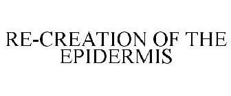 RE-CREATION OF THE EPIDERMIS