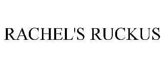 RACHEL'S RUCKUS