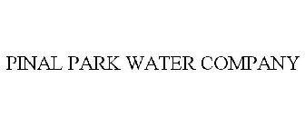PINAL PARK WATER COMPANY
