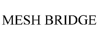 MESH BRIDGE