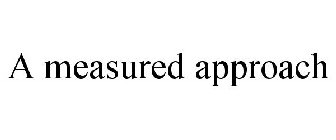 A MEASURED APPROACH