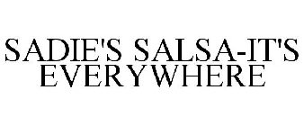 SADIE'S SALSA-IT'S EVERYWHERE