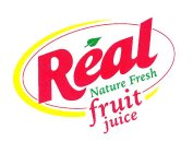 REAL NATURE FRESH FRUIT JUICE