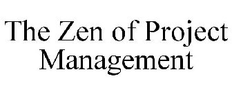 THE ZEN OF PROJECT MANAGEMENT