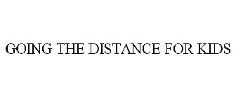 GOING THE DISTANCE FOR KIDS