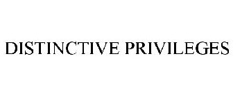 DISTINCTIVE PRIVILEGES