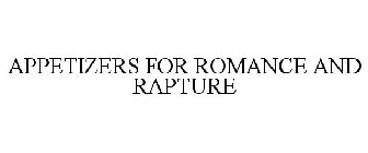 APPETIZERS FOR ROMANCE AND RAPTURE