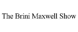THE BRINI MAXWELL SHOW