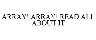 ARRAY! ARRAY! READ ALL ABOUT IT