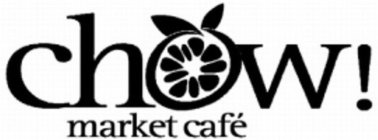 CHOW! MARKET CAFÉ