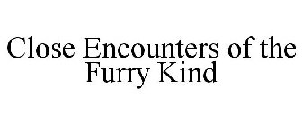 CLOSE ENCOUNTERS OF THE FURRY KIND