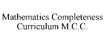 MATHEMATICS COMPLETENESS CURRICULUM M.C.C.