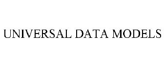 UNIVERSAL DATA MODELS