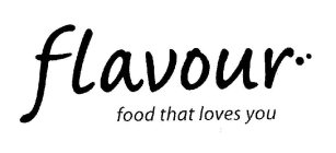 FLAVOUR FOOD THAT LOVES YOU
