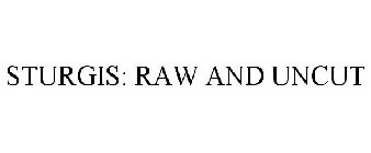 STURGIS: RAW AND UNCUT