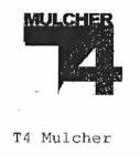T4 MULCHER T4 MULCHER