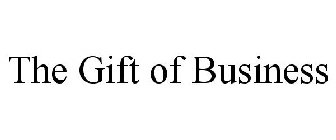 THE GIFT OF BUSINESS