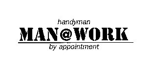 MAN@WORK HANDYMAN BY APPOINTMENT