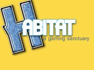 HABITAT A GAMING SANCTUARY