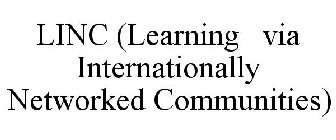 LINC (LEARNING  VIA INTERNATIONALLY NETWORKED COMMUNITIES)