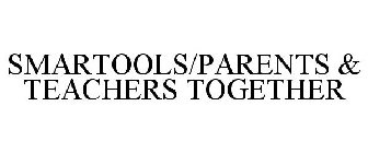 SMARTOOLS/PARENTS & TEACHERS TOGETHER