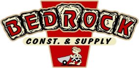 BEDROCK CONST. & SUPPLY