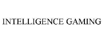 INTELLIGENCE GAMING