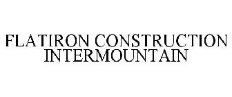 FLATIRON CONSTRUCTION INTERMOUNTAIN