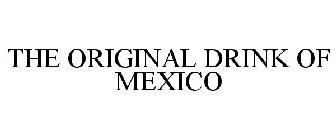 THE ORIGINAL DRINK OF MEXICO