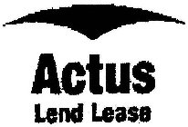 ACTUS LEND LEASE