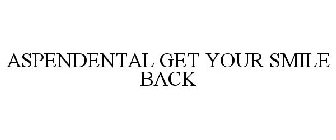 ASPENDENTAL GET YOUR SMILE BACK