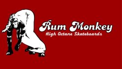 RUM MONKEY HIGH OCTANE SKATEBOARDS