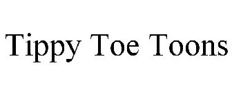 TIPPY TOE TOONS