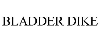 BLADDER DIKE