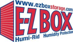 WWW.EZBOXSTORAGE.COM E-Z BOX HUMI-RID HUMIDITY PROTECTION
