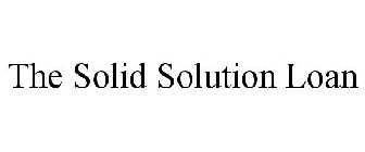 THE SOLID SOLUTION LOAN