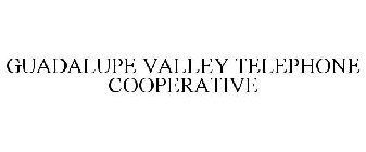 GUADALUPE VALLEY TELEPHONE COOPERATIVE