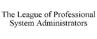 THE LEAGUE OF PROFESSIONAL SYSTEM ADMINISTRATORS