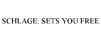 SCHLAGE. SETS YOU FREE