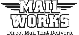 MAIL WORKS DIRECT MAIL THAT DELIVERS.