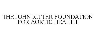 THE JOHN RITTER FOUNDATION FOR AORTIC HEALTH